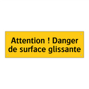 Attention ! Danger de surface glissante
