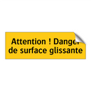 Attention ! Danger de surface glissante