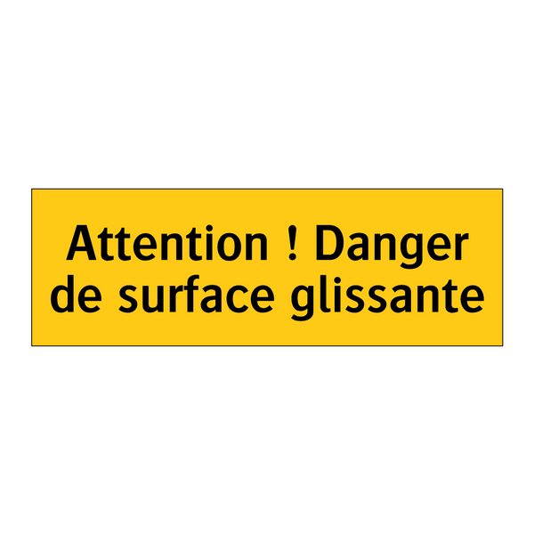 Attention ! Danger de surface glissante