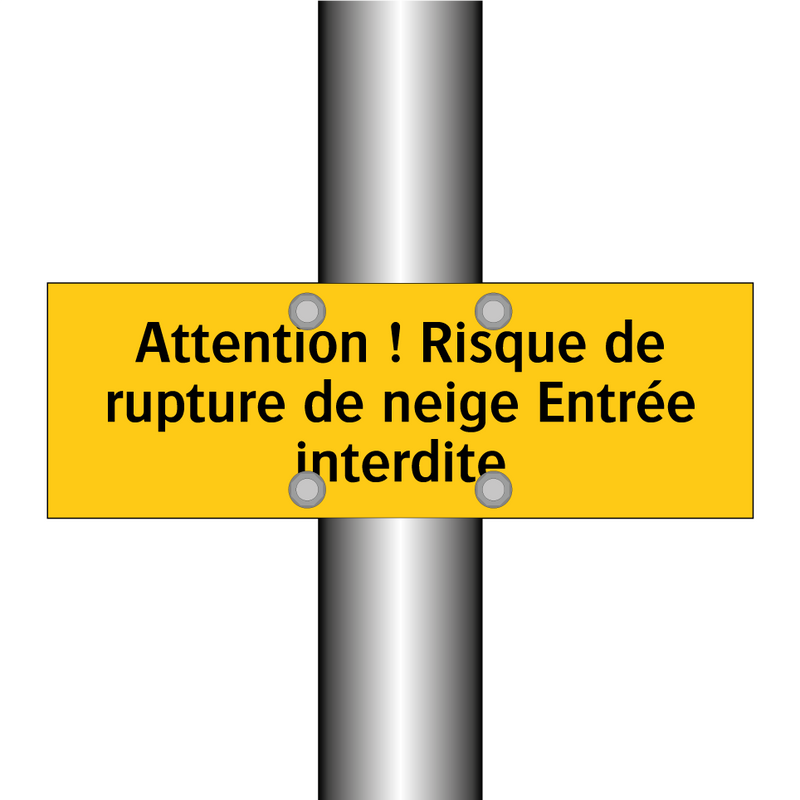 Attention ! Risque de rupture de neige Entrée interdite