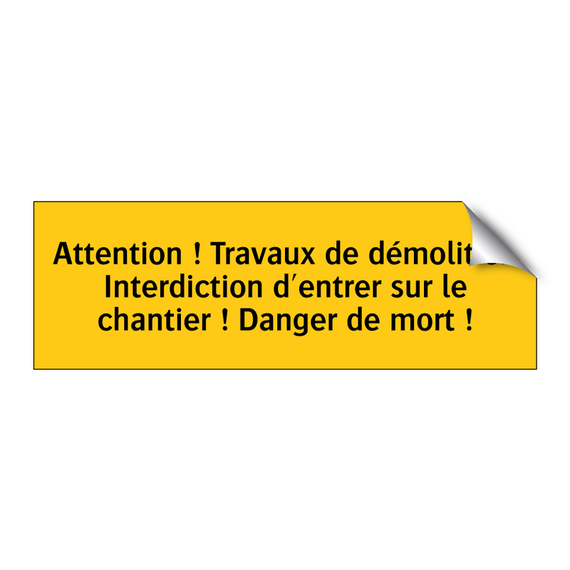 Attention ! Travaux de démolition Interdiction d'entrer sur le chantier ! Danger de mort !