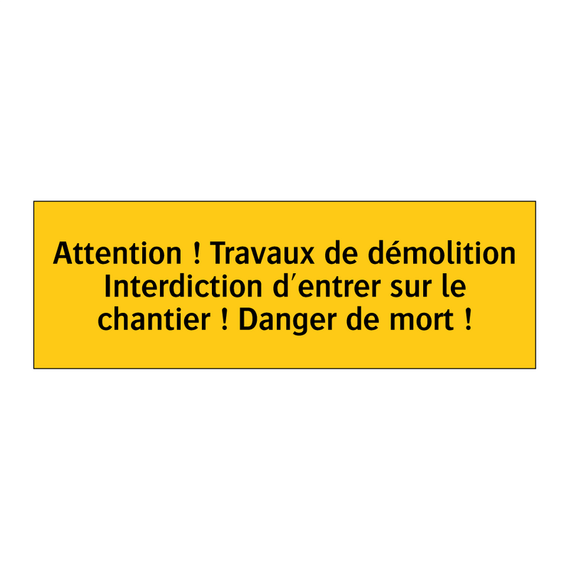 Attention ! Travaux de démolition Interdiction d'entrer sur le chantier ! Danger de mort !