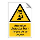 Attention obstacles bas - risque de se cogner