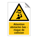 Attention obstacles bas - risque de collision