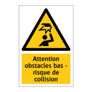 Attention obstacles bas - risque de collision