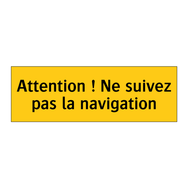 Attention ! Ne suivez pas la navigation
