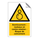 Avertissement : rouleaux en contre-rotation - Risque de coincement