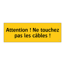 Attention ! Ne touchez pas les câbles !