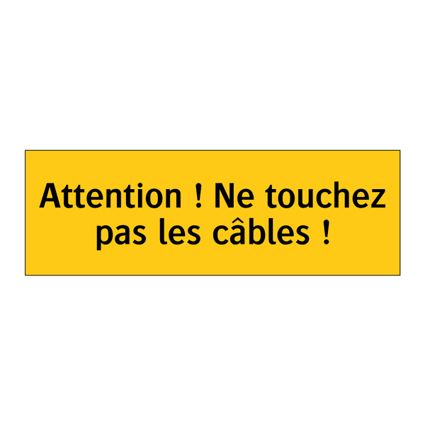 Attention ! Ne touchez pas les câbles !