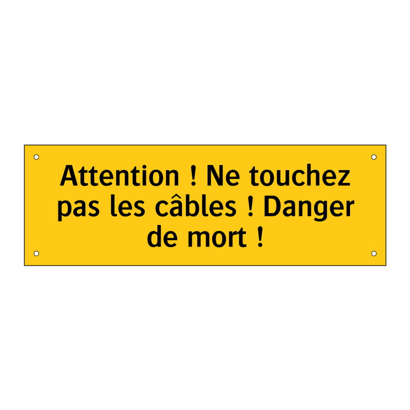 Attention ! Ne touchez pas les câbles ! Danger de mort !