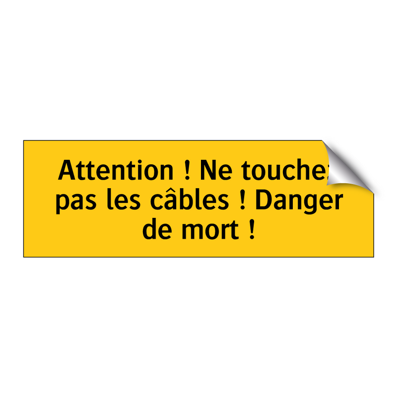 Attention ! Ne touchez pas les câbles ! Danger de mort !