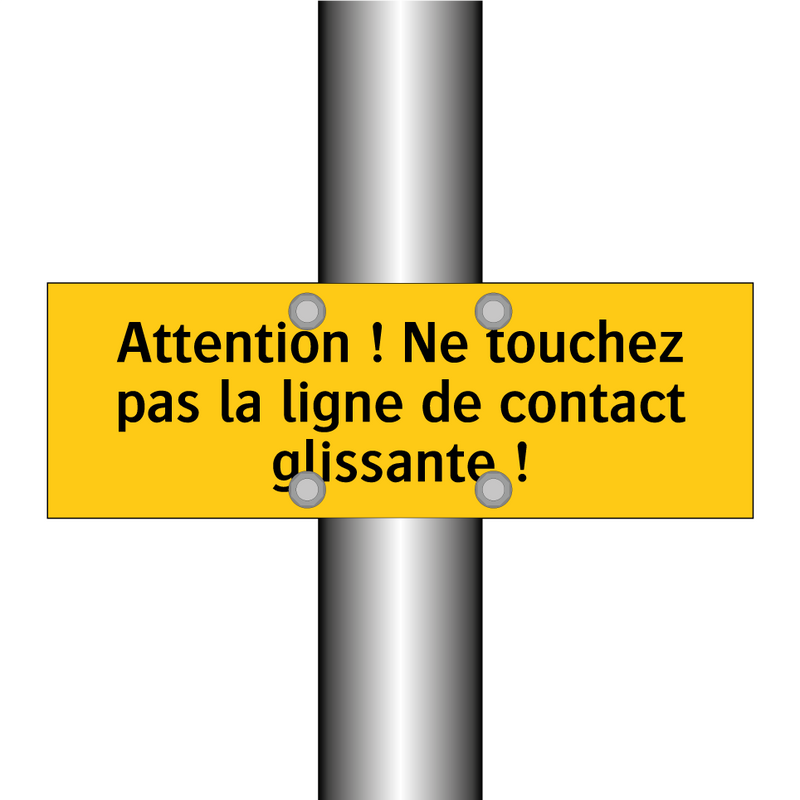 Attention ! Ne touchez pas la ligne de contact glissante !