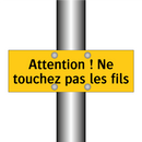 Attention ! Ne touchez pas les fils