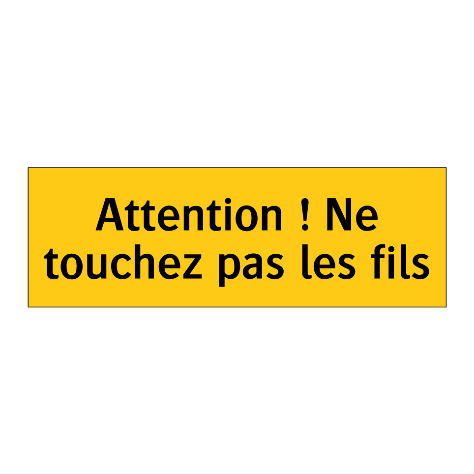 Attention ! Ne touchez pas les fils
