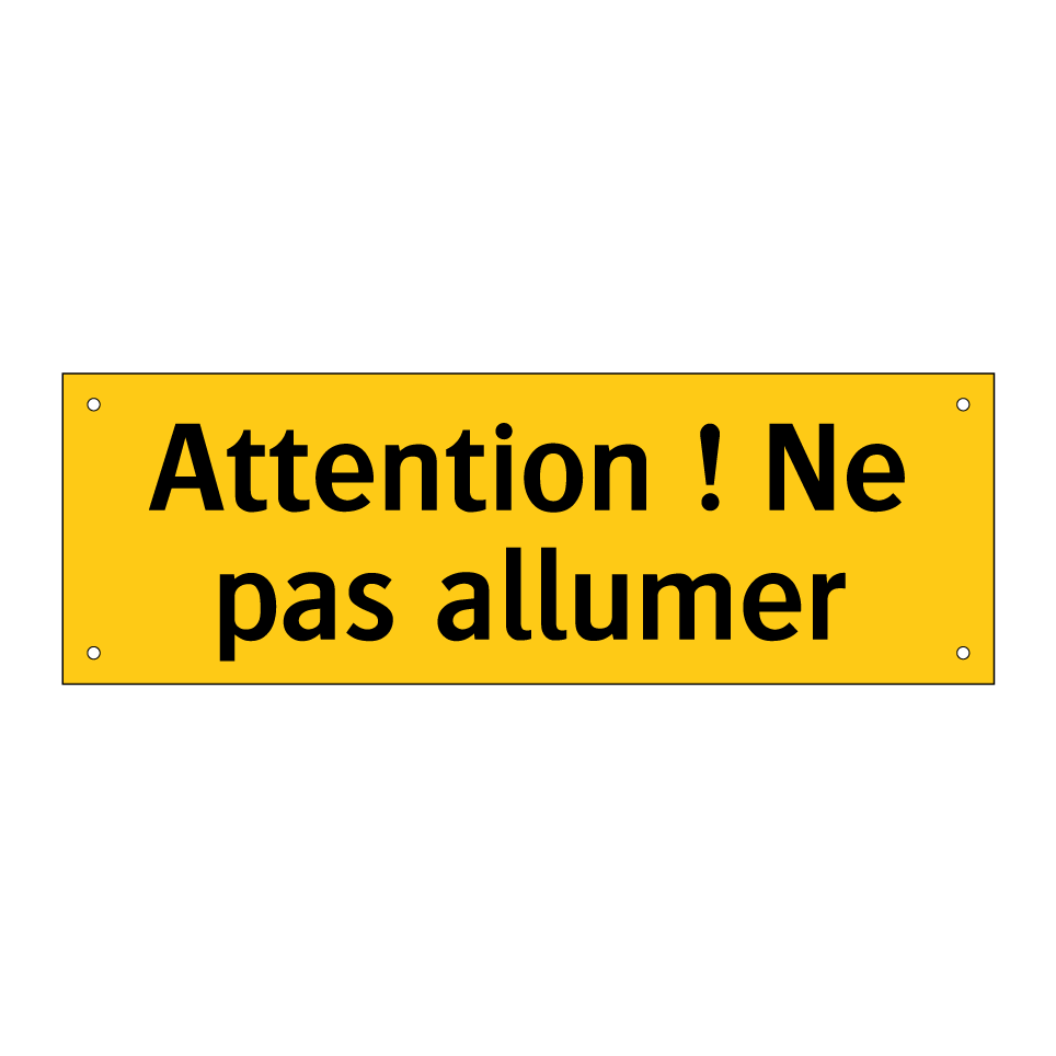 Attention ! Ne pas allumer