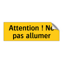 Attention ! Ne pas allumer