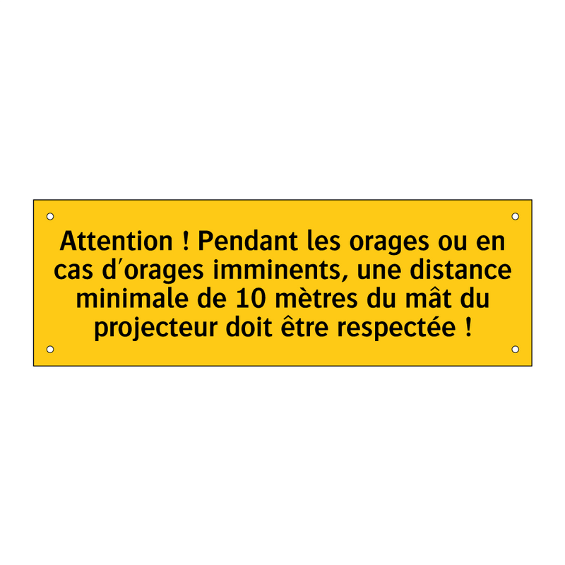Attention ! Pendant les orages ou en cas d'orages imminents, une distance minimale de 10 mètres du mât du projecteur doit être respectée !