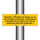 Attention ! Pendant les orages ou en cas d'orages imminents, une distance minimale de 10 mètres du mât du projecteur doit être respectée !