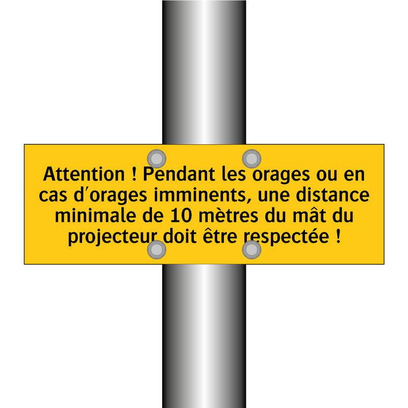 Attention ! Pendant les orages ou en cas d'orages imminents, une distance minimale de 10 mètres du mât du projecteur doit être respectée !