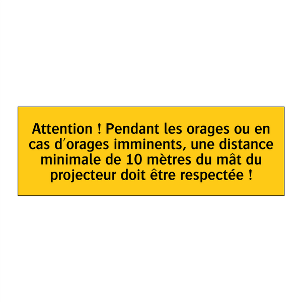 Attention ! Pendant les orages ou en cas d'orages imminents, une distance minimale de 10 mètres du mât du projecteur doit être respectée !