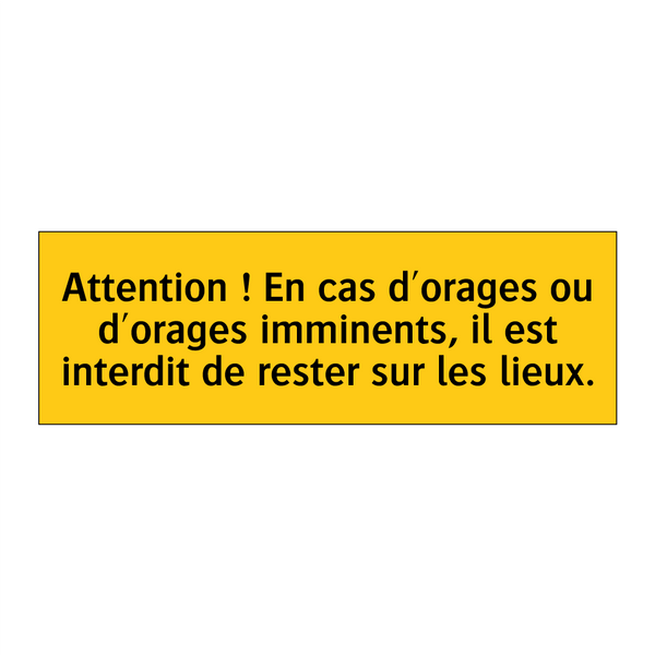 Attention ! En cas d'orages ou d'orages imminents, il est interdit de rester sur les lieux