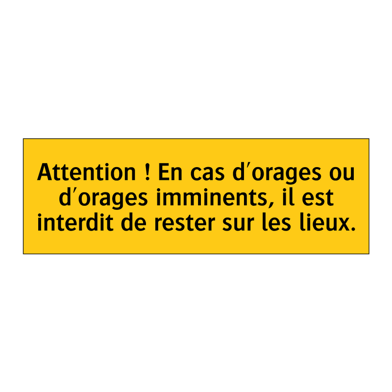 Attention ! En cas d'orages ou d'orages imminents, il est interdit de rester sur les lieux