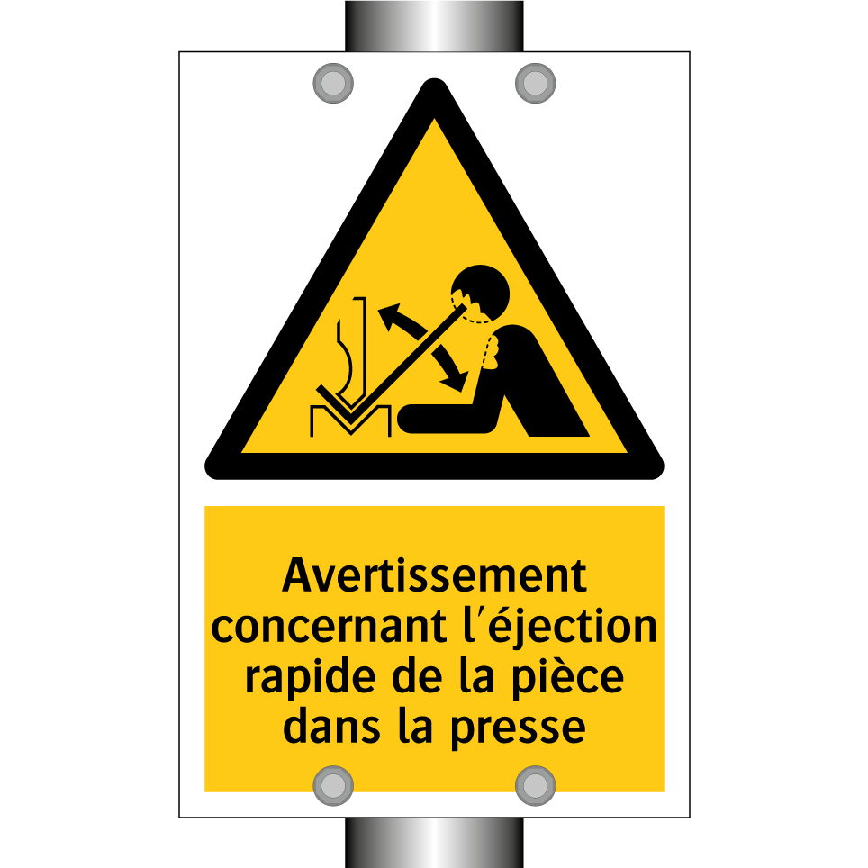 Avertissement concernant l'éjection rapide de la pièce dans la presse