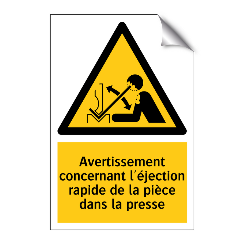 Avertissement concernant l'éjection rapide de la pièce dans la presse