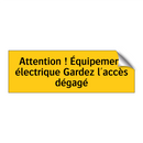 Attention ! Équipement électrique Gardez l'accès dégagé