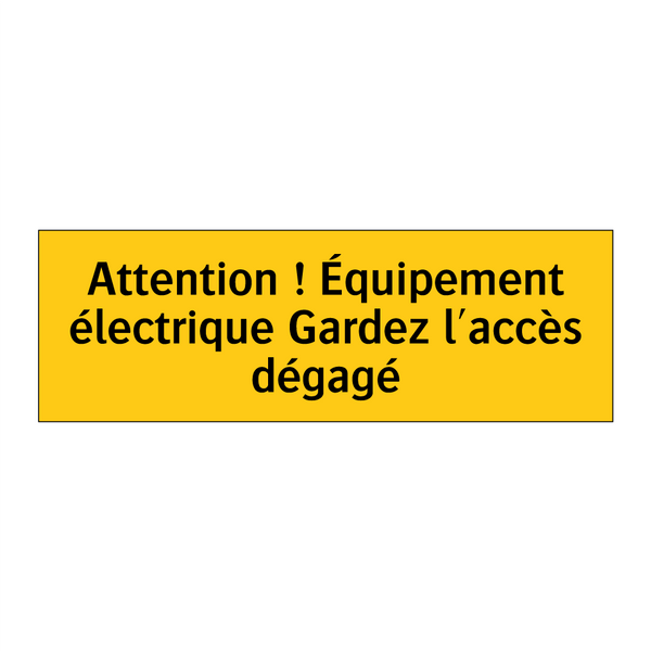 Attention ! Équipement électrique Gardez l'accès dégagé