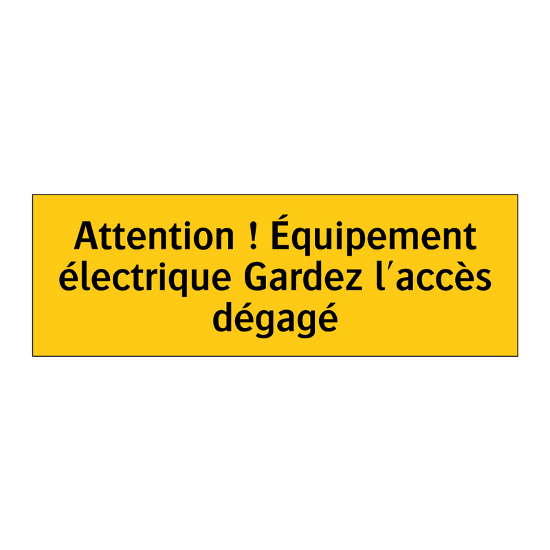 Attention ! Équipement électrique Gardez l'accès dégagé