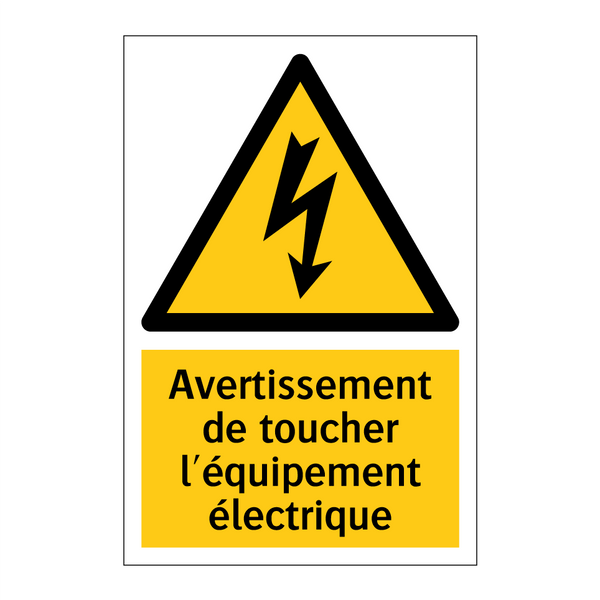 Avertissement de toucher l'équipement électrique