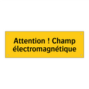 Attention ! Champ électromagnétique