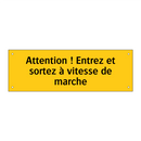 Attention ! Entrez et sortez à vitesse de marche