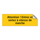 Attention ! Entrez et sortez à vitesse de marche