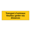 Transport d'animaux Veuillez garder vos distances