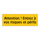 Attention ! Entrez à vos risques et périls