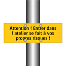 Attention ! Entrer dans l'atelier se fait à vos propres risques !