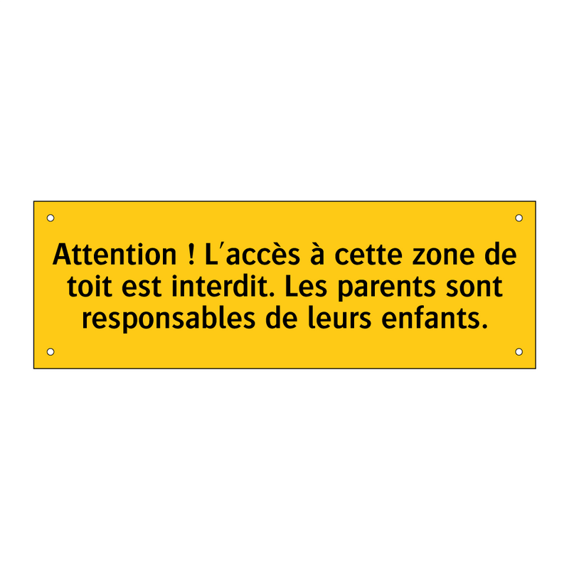 Attention ! L'accès à cette zone de toit est interdit. Les parents sont responsables de leurs enfants