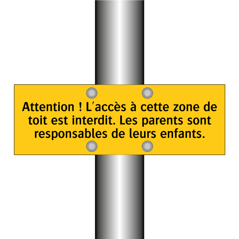 Attention ! L'accès à cette zone de toit est interdit. Les parents sont responsables de leurs enfants