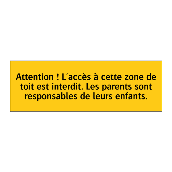 Attention ! L'accès à cette zone de toit est interdit. Les parents sont responsables de leurs enfants