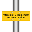 Attention ! L'équipement est sous tension