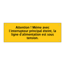 Attention ! Même avec l'interrupteur principal éteint, la ligne d'alimentation est sous tension