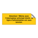 Attention ! Même avec l'interrupteur principal éteint, la ligne d'alimentation est sous tension