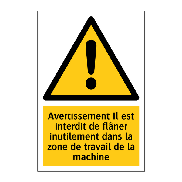 Avertissement Il est interdit de flâner inutilement dans la zone de travail de la machine