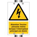 Attention Tension présente même lorsque l'interrupteur principal est éteint