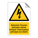 Attention Tension présente même lorsque l'interrupteur principal est éteint