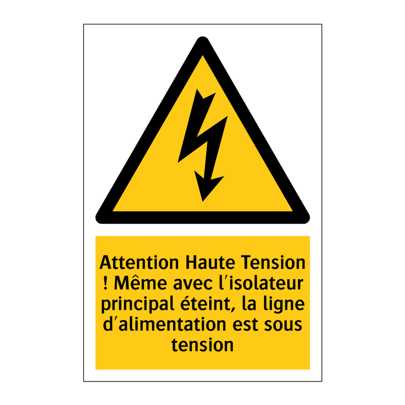 Attention Haute Tension ! Même avec l'isolateur principal éteint, la ligne d'alimentation est sous tension
