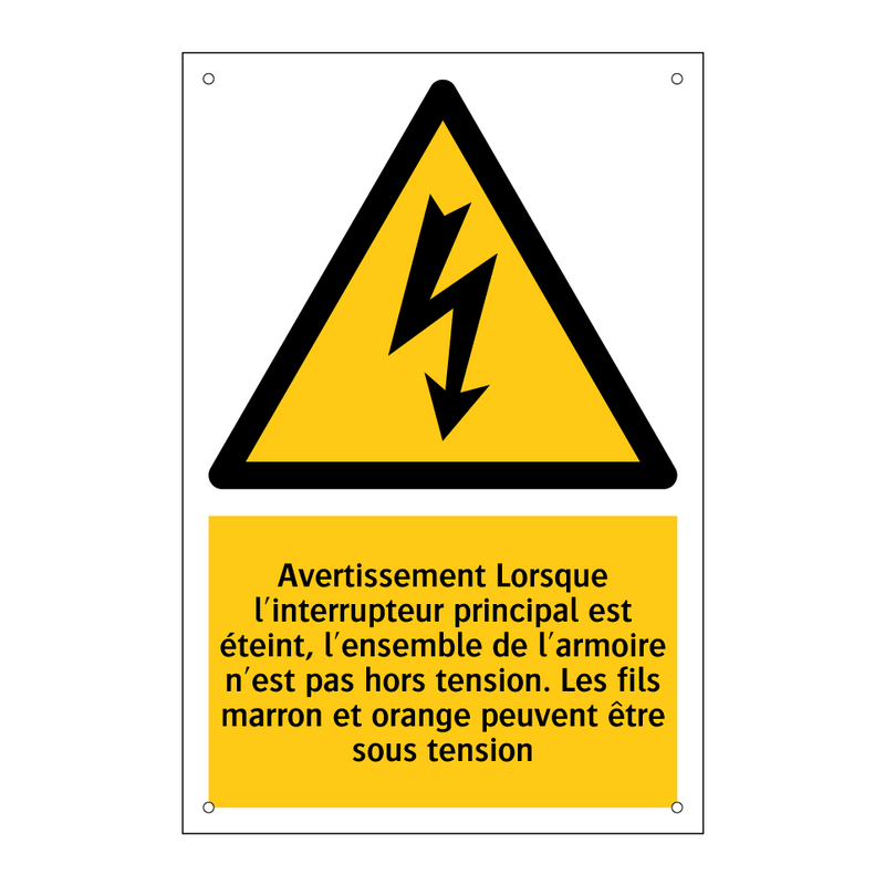 Avertissement Lorsque l'interrupteur principal est éteint, l'ensemble de l'armoire n'est pas hors tension. Les fils marron et orange peuvent être sous tension