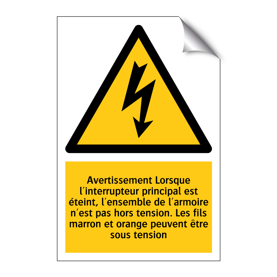 Avertissement Lorsque l'interrupteur principal est éteint, l'ensemble de l'armoire n'est pas hors tension. Les fils marron et orange peuvent être sous tension